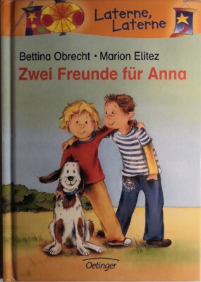 Zwei Freunde für Anna; Bettina Obrecht, Marion Elitez | Zustand gut | Kinderbuch