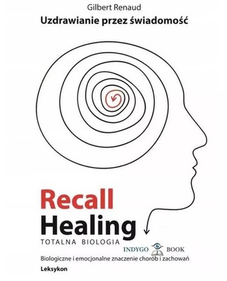 Recall Healing. Totalna Biologia. Uzdrawianie przez świadomość. Biologiczne...)