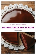 Sachertorte mit Schuss | Kriminalroman | Ulrike Moshammer | Taschenbuch | 240 S.