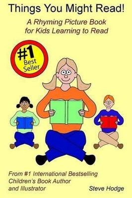 Things You Might Read!: A Rhyming Picture Book for Kids Learning to Read by Stev
