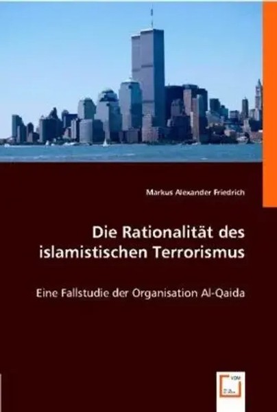 Markus Alexander Friedrich | Die RationalitäT Des Islamistischen Terrorismus-image
