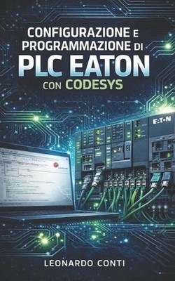 Configurazione e programmazione di PLC Eaton con Codesys: Dalla teoria alla prat