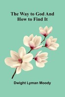 Dwight Lyman Moody | The Way To God And How To Find It | Taschenbuch | Englisch