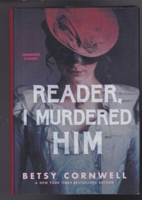 Reader, I Murdered Him: A Novel by Betsy Cornwell Hardcover 2022 NEW