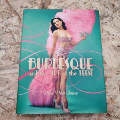 Burlesque and the Art of the Teese Fetish and the Art of Teese 2006 Ditavonteese