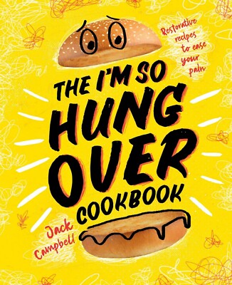 The I'm-So-Hungover Cookbook Restorative Recipes to Ease Your Pain BRAND NEW