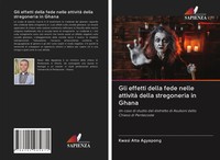 Gli Effetti Della Fede Nelle Attività Della Stregoneria In Ghana Agyapong Buch