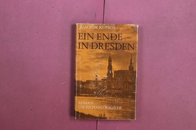 376776 Joachim Kupsch EIN ENDE IN DRESDEN Henschelverlag Roman um Richard Wagner