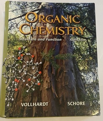 Organic Chemistry : Structure and Function by Schore and Vollhardt, 5th Ed.