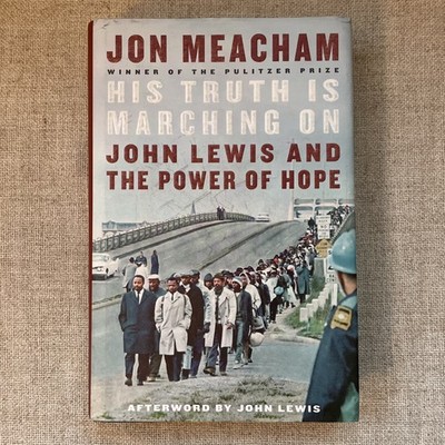 His Truth Is Marching On: John Lewis & the Power of Hope Jon Meacham HC 1st/1st