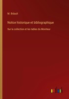 Notice Historique Et Bibliographique Sur La Collection Et Les Tables Du Moniteur