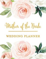 Mother of the Bride Wedding Planner: Wedding Planning Organizer Wedding Co...