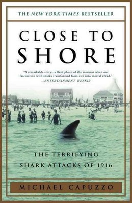 Close to Shore: The Terrifying Shark Attacks of 1916 by Michael Capuzzo (English