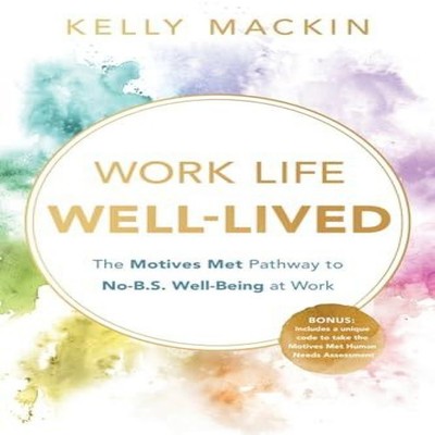 Work Life Well-Lived Kelly Mackin Paperback Greenleaf Book Group