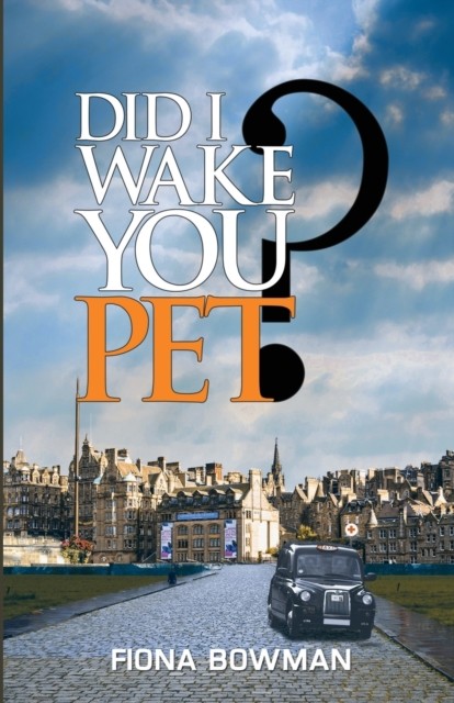 Did I Wake You, Pet? by Fiona Bowman (Paperback Book)
