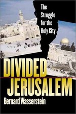 DIVIDED JERUSALEM: THE STRUGGLE FOR THE HOLY CITY By Bernard Wasserstein **NEW**
