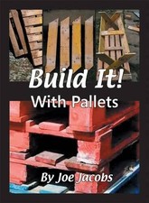 Build It!.... with Pallets by Joe Jacobs Paperback Book The Cheap Fast Free Post