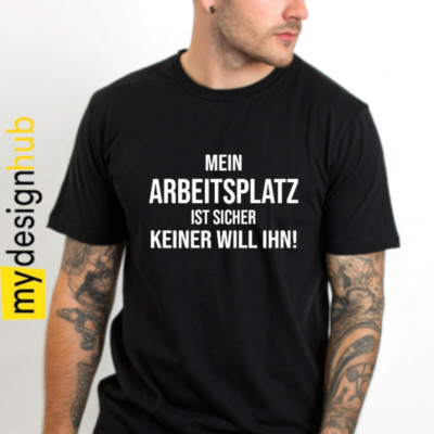 T-Shirt mit Spruch witzig Mein Arbeitsplatz ist sicher Sprüche Motiv Funshirt