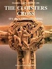 THE CLOISTERS CROSS: ITS ART AND MEANING By Elizabeth C. Parker & Charles Mint