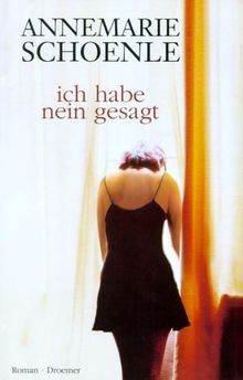 Ich habe nein gesagt von Schoenle, Annemarie | Buch | Zustand gut
