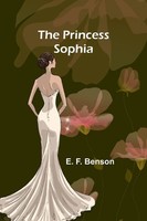 The Princess Sophia | E. F. Benson | Taschenbuch | Englisch | 2024