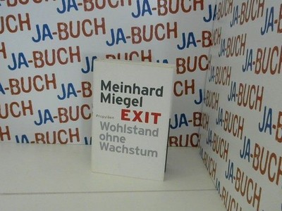 Exit : Wohlstand ohne Wachstum. Miegel, Meinhard: