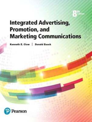 Integrated Advertising, Promotion, and Marketing Communications by Kenneth Clow