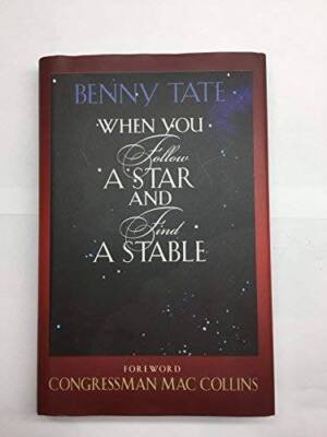When You follow A Star And find A Stable - Hardcover By Benny Tate - GOOD