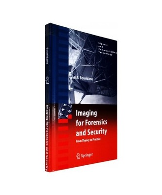 Imaging for Forensics and Security: From Theory to Practice, Ahmed Bouridane