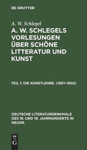 A W Schlegel Die Kunstlehre. (1801-1802) (Hardback)