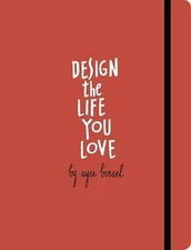 Design the Life You Love: A Step-by-Step Guide to Building a Meaningful Future, 