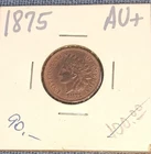 1875 Indian Head Penny Cent AU +