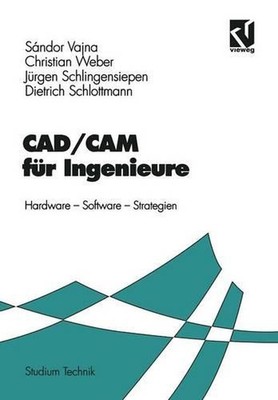 CAD/CAM fr Ingenieure: Hardware, Software, Strategien by Christian Weber (German