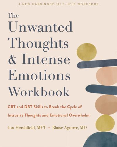 Unwanted Thoughts and Intense Emotions Workbook : CBT and DBT Skills to Break...
