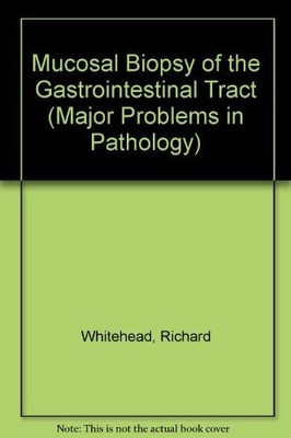 Mucosal Biopsy of the Gastrointestinal Tract (Major Problems in Pathology) White