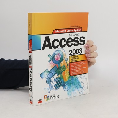 Microsoft Office Access 2003. Podrobná uživatelská příručka  |  David Morkes