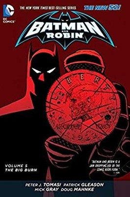 Batman and Robin The New 52! : The Big Burn  Paperback Peter J. T