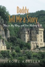 DADDY, TELL ME A STORY: THIS IS MY STORY, AND I'M STICKING By Jerome Kessler NEW