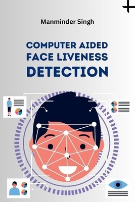 Manminder Singh Computer Aided Face Liveness Detection (Taschenbuch)