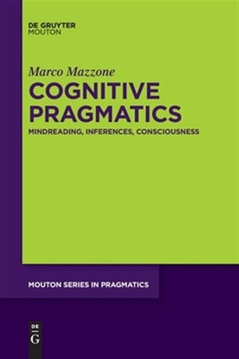 Cognitive Pragmatics : Mindreading, Inferences, Consciousness, Paperback by M...