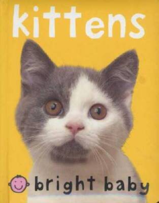 Kittens (Bright Baby) - Board book By Priddy, Roger - GOOD