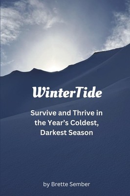 WinterTide: Survive and Thrive in the Year's Coldest, Darkest Season