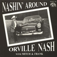 Orville Nash - Nashin' Around (Lp) - Vinyl Revival/Neo Rockabilly