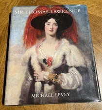 Sir Thomas Lawrence by Michael Levey   (2006, HC) Yale University Press