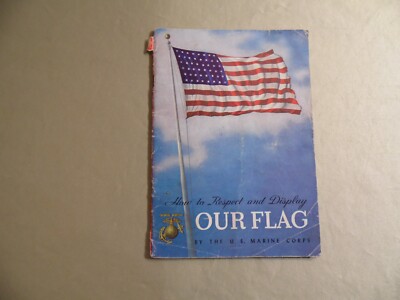 How to Respect and Disply Our Flag by The US Marine Corp / Circa 1950's