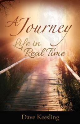A Journey: Life in Real Time by Dave Keesling