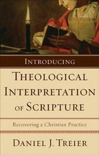Introducing Theological Interpretation of Scripture: Recovering a Christian Pra