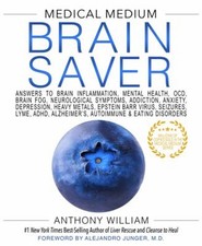 Medical Medium Brain Saver : Answers to Brain...