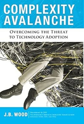Complexity Avalanche : Overcoming the Threat to Technology Adopti