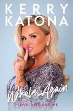 Kerry Katona: Whole Again - Love, Life and Me: My Story-Kerry Ka